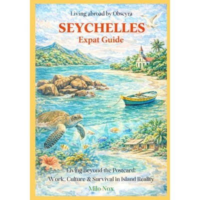 预订 Seychelles Expat Guide: Living Beyond the Postcard: Work, Culture & Survival in Island Reality 9798247763871