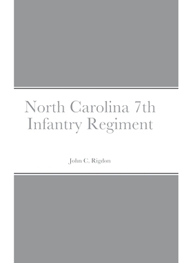 预订 Historical Sketch And Roster Of The North Carolina 7th Infantry Regiment: 9781794782952