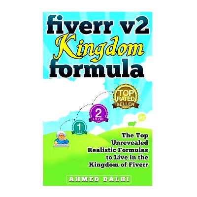 预订 Fiverr v2 Kingdom Formula: The Top Unrevealed Realistic Formulas to Live in the Kingdom of Fiverr: 9781499525427