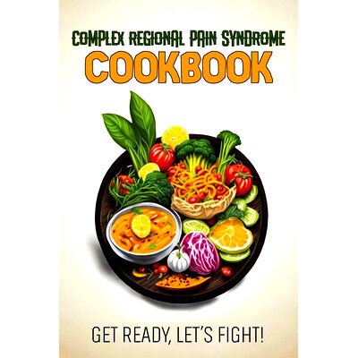 预订 Complex Regional Pain Syndrome Cookbook: Feeding Hope, Nurturing Health: 9798868090219