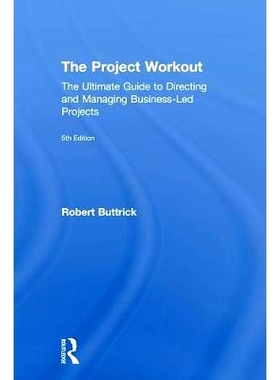 预订 The Project Workout: The Ultimate Guide to Directing and Managing Business-Led Projects 项目练习：指导和管理业务主