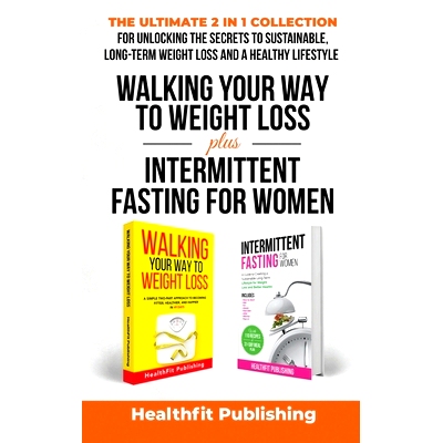 预订 Walking Your Way to Weight Loss Plus Intermittent Fasting for Women: The Ultimate 2 in 1 Collection for Unlocking t