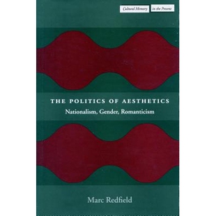 预订 The Politics of Aesthetics: Nationalism, Gender, Romanticism: 9780804747509