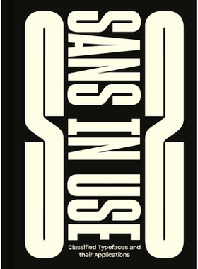 预订 Sans In Use: A Collection of Sans Serif Typefaces Sans创意字体的使用及其应用: 9789887684428