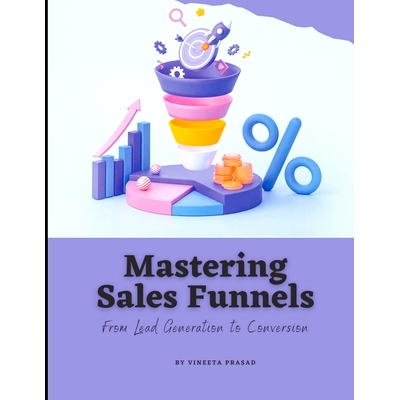 预订 Mastering Sales Funnels: From Lead Generation to Conversion: 9798215917077