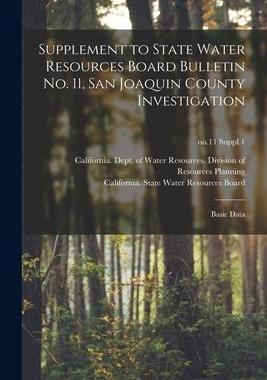 [预订]Supplement to State Water Resources Board Bulletin *San Joaquin County Investigation: Basic Data; *S 9781014179029
