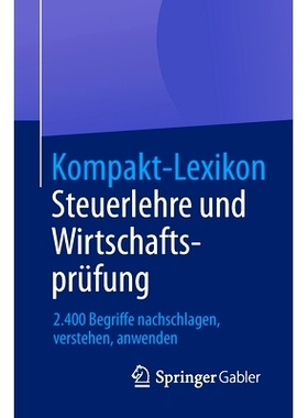 预订 Kompakt-Lexikon Steuerlehre Und Wirtschaftsprüfung: 2.400 Begriffe Nachschlagen, Verstehen, Anwenden