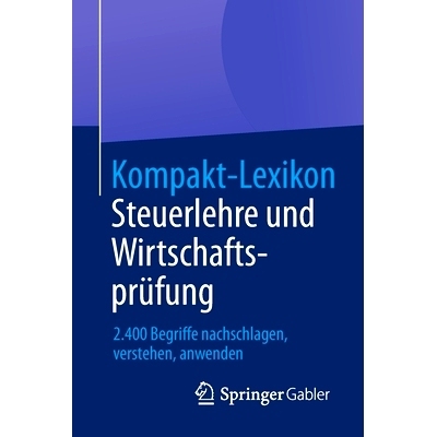 预订 Kompakt-Lexikon Steuerlehre Und Wirtschaftsprüfung: 2.400 Begriffe Nachschlagen, Verstehen, Anwenden