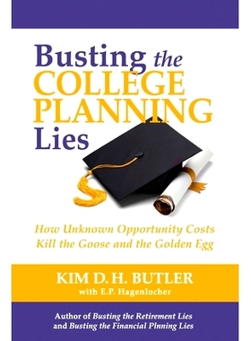 预订 Busting the College Planning Lies: How Unknown Opportunity Costs Kill the Goose and the Golden Egg: 9781737586739