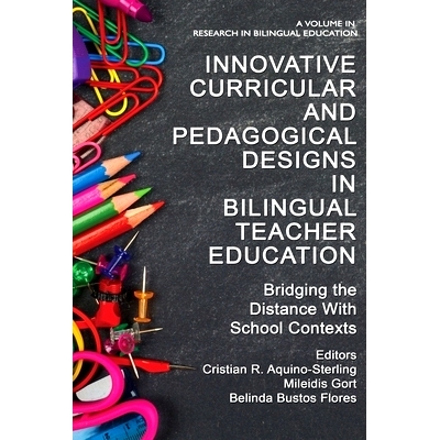 预订 Innovative Curricular and Pedagogical Designs in Bilingual Teacher Education: Bridging the Distance with School Con