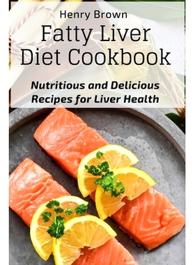 预订 Fatty Liver Diet Cookbook: Nutritious and Delicious Recipes for Liver Health