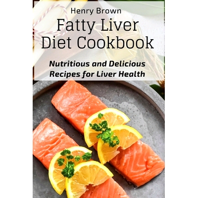 预订 Fatty Liver Diet Cookbook: Nutritious and Delicious Recipes for Liver Health
