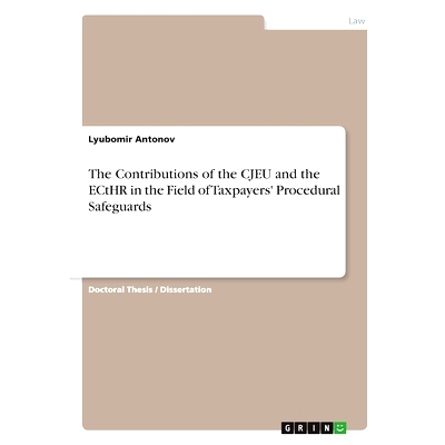 预订 The Contributions of the CJEU and the ECtHR in the Field of Taxpayers’ Procedural Safeguards: 9783346895318