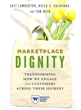预订 Marketplace Dignity: Transforming How We Engage with Customers Across Their Journey 市场尊严：改变我们在整个旅程中