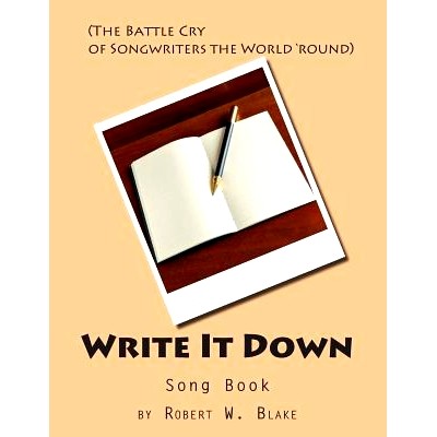 预订 Write It Down Song Book: (The Battle Cry of Song Writers the World ’round): 9781500733339