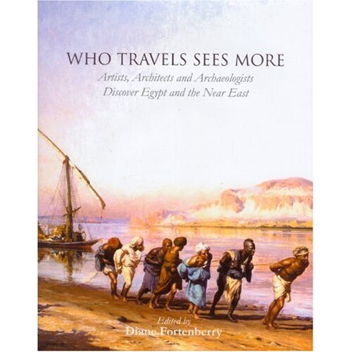 预订 Who Travels See More: Artist, Architects and Archaeologist Discover Egypt and the Near East 眼界大开：发掘埃及与近