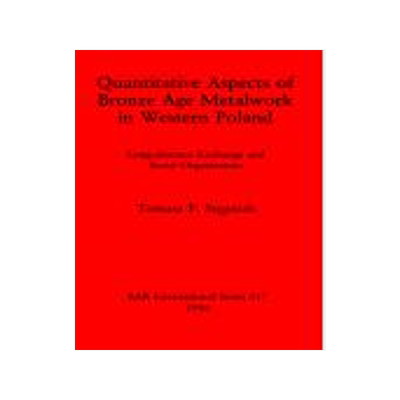 [预订]Quantitative Aspects of Bronze Age Metalwork in Western Poland 9780860544050