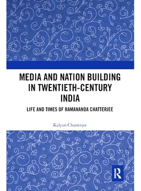 预订 Media and Nation Building in Twentieth-Century India: Life and Times of Ramananda Chatterjee 20世纪印度的媒体与民族