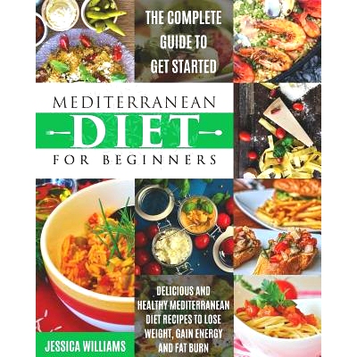 预订 Mediterranean Diet for Beginners: The Complete Guide to Get Started Delicious and Healthy Mediterranean Diet Recipe