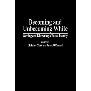 Disowning 9780897896214 and Identity Racial Owning White Unbecoming Becoming 预订