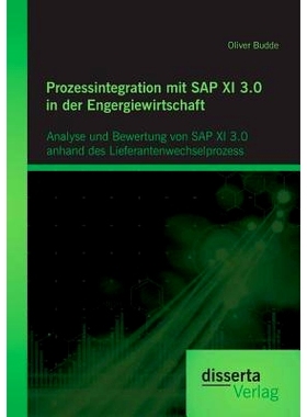 预订 Prozessintegration mit SAP XI 3.0 in der Engergiewirtschaft: Analyse und Bewertung von SAP XI 3.0 anhand des Liefer