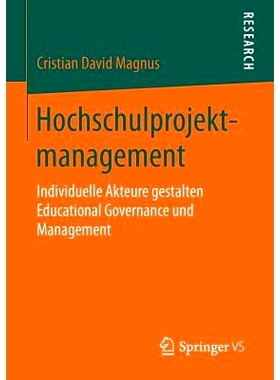 预订 Hochschulprojektmanagement: Individuelle Akteure gestalten Educational Governance und Management: 9783658143565