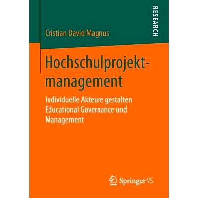 预订 Hochschulprojektmanagement: Individuelle Akteure gestalten Educational Governance und Management: 9783658143565