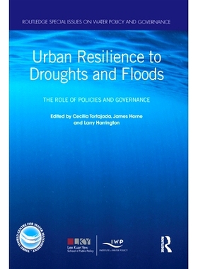 预订 Urban Resilience to Droughts and Floods: The Role of Policies and Governance 城市抗旱抗洪：政策和治理的作用: 978036