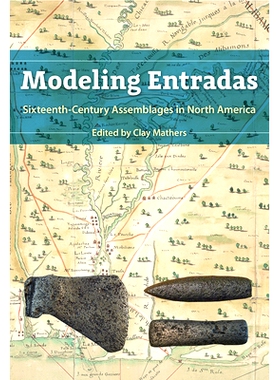 预订 Modeling Entradas: Sixteenth-Century Assemblages in North America Entradas建模：北美的16世纪组合: 9781683401582
