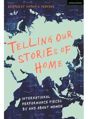 预订 Telling Our Stories of Home: International Performance Pieces By and About Women 讲述我们的家庭故事：由妇女撰写及关