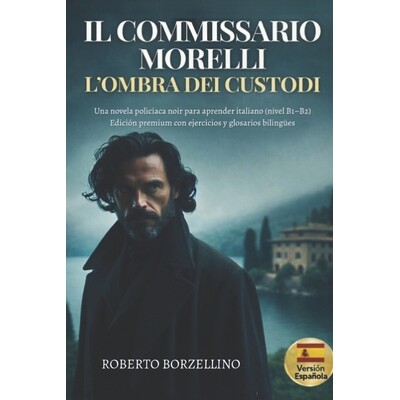 预订 Il Commissario Morelli. L’Ombra dei Custodi: Una novela policíaca noir para aprender italiano (nivel B1-B2) Edici