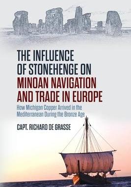[预订]The Influence of Stonehenge on Minoan Navigation and Trade in Europe: How Michigan Copper Arrived in 9781627343503