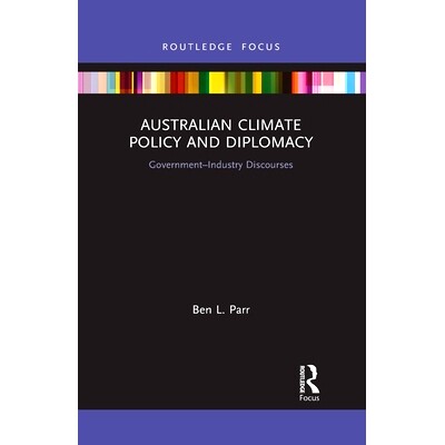 预订 Australian Climate Policy and Diplomacy: Government-Industry Discourses 澳大利亚气候政策与外交：*-行业话语: 9781