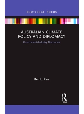 预订 Australian Climate Policy and Diplomacy: Government-Industry Discourses 澳大利亚气候政策与外交：*-行业话语: 9781