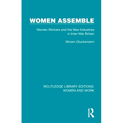 预订 Women Assemble: Women Workers and the New Industries in Inter-War Britain 妇女大会：两次世界大战间英国的女工与新兴