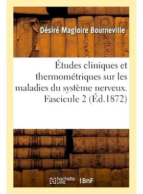 预订 Études Cliniques Et Thermométriques Sur Les Maladies Du Système Nerveux. Fascicule 2 神经系统疾病的临床和测温研
