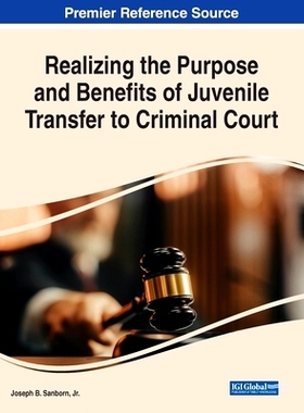预订 Realizing the Purpose and Benefits of Juvenile Transfer to Criminal Court 实现少年犯移交刑事法院的目的和益处: 97817