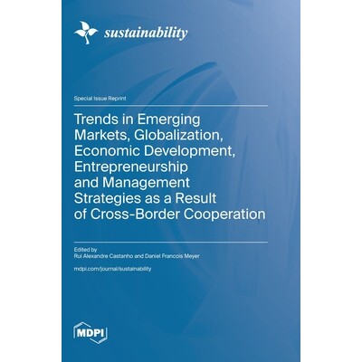 预订 Trends in Emerging Markets, Globalization, Economic Development, Entrepreneurship and Management Strategies as a Re