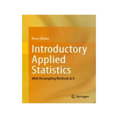 [预订]Introductory Applied Statistics: With Resampling Methods & R 9783031277405