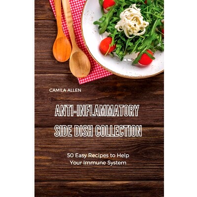 预订 Anti-Inflammatory Side Dish Collection: 50 Easy Recipes to Help Your Immune System