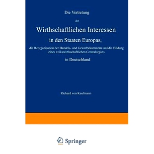 预订 Die Vertretung der Wirthschaftlichen Interessen in den Staaten Europas, die Reorganisation der Handels- und Gewerbe