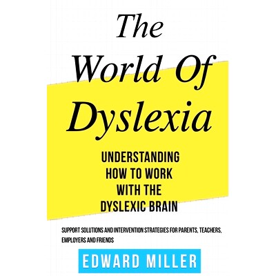预订 The World of Dyslexia: Understanding How to Work with the Dyslexic Brain. Find the best Support Solutions and Inter