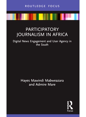 预订 Participatory Journalism in Africa: Digital News Engagement and User Agency in the South 非洲的参与式新闻：全球南方