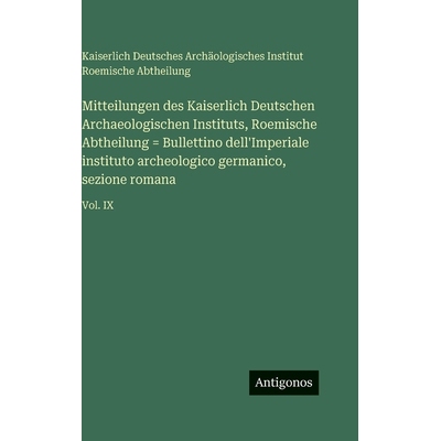 预订 Mitteilungen des Kaiserlich Deutschen Archaeologischen Instituts, Roemische Abtheilung = Bullettino dell’Imperiale