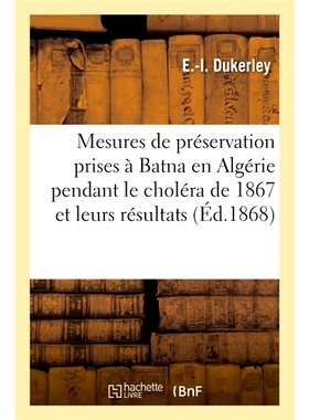 预订 Notice sur les mesures de préservation prises à Batna en Algérie pendant le choléra de 1867 关于1867年霍乱期间