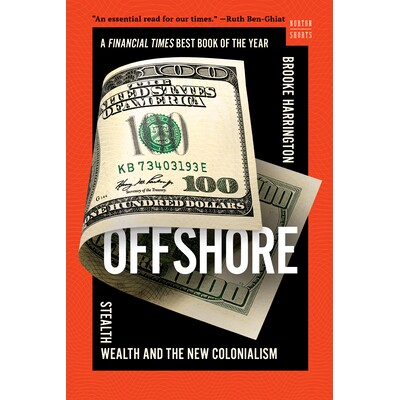 Offshore: Stealth Wealth and the New Colonialism 离岸:隐形财富与新殖民主义: 9781324110323
