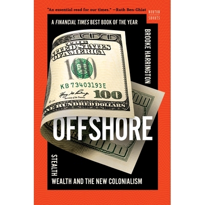 Offshore: Stealth Wealth and the New Colonialism 离岸：隐形财富与新殖民主义: 9781324110323