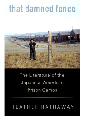 预订 That Damned Fence: The Literature of the Japanese American Prison Camps 那该死的栅栏：日裔美国人集中营的文学作品: 9