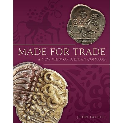 现货 Made for Trade: A New View of Icenian Coinage 为贸易而制造：爱西尼人货币制度的新视角: 9781785708121