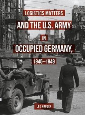【预订】Logistics Matters and the U.S. Army in Occupied Germany, 1945-1949